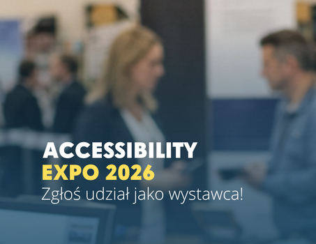 Accessibility EXPO 2026 – zapraszamy wystawców do udziału w wyjątkowym wydarzeniu!